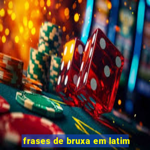 frases de bruxa em latim